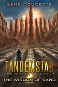 Cover: The Wisdom of Sand (Tandemstar: The Outcast Cycle, #4) - Gene Doucette