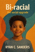 Cover: Bi- racial The Social Upgrade - Ryan C Sanders