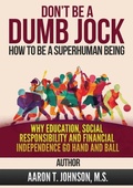 Cover: DON'T BE A DUMB JOCK How To Be A Super Human Being - Aaron Johnson