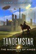 Cover: The Madness of Kings (Tandemstar: The Outcast Cycle, #2) - Gene Doucette
