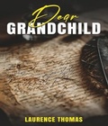Cover: Dear Grandchild - Laurence Thomas
