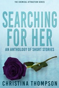 Cover: Searching for Her (The Chemical Attraction Series, #2.5) - Christina Thompson