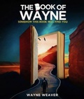 Cover: The Book of Wayne - Wayne Weaver