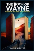 Cover: The Book of Wayne - Wayne Weaver