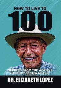 Enlarge image Cover: How to Live to 100 - Dr. Elizabeth Lopez