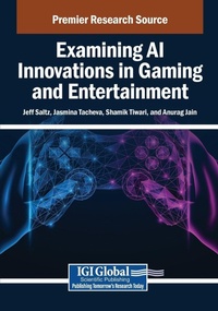 Enlarge image Cover: Examining AI Innovations in Gaming and Entertainment - Igi Global Scientific Publishing