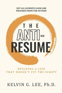 Enlarge image Cover: The ANTI-RESUME - Kelvin G. Lee