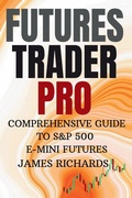 Cover: FUTURES TRADER PRO COMPREHENSIVE GUIDE TO S&P 500 E-MINI FUTURES - ALPHA BETA OMEGA ONE PUBLISHING COMPANY