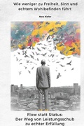 Cover: Flow statt Status: Der Weg von Leistungsschub zu echter Erf&uuml;llung - epubli