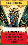 Cover: Delirios populares extraordinarios y la locura de las masas - Editorial Reci&eacute;n Traducido