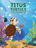 Cover: Titus Turtle's First Adventure - Austin Macauley Publishers