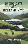 Cover: Hydro Days and Highland Ways (The Cannich Novels, #2) - David Charles