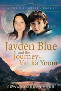 Cover: Jayden Blue and The Journey to Val ka'Yoom (A World So Close, #4) - Lakeside Letters, LLC