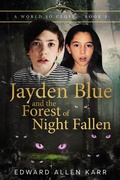 Cover: Jayden Blue and The Forest of Night Fallen (A World So Close, #5) - Lakeside Letters, LLC