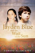 Cover: Jayden Blue and The Wait of the Sun (A World So Close, #6) - Lakeside Letters, LLC