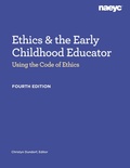 Cover: Ethics and the Early Childhood Educator - National Association for the Education of Young Children