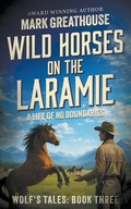 Cover: Wild Horses on the Laramie - The Wolf's Quest