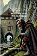 Cover: Wilhelm Tell - Switzerland Rising (Wilhelm Tell Saga) - Wilhelm Tell - Switzerland Rising (Wilhelm Tell Saga)