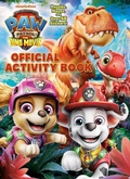 Cover: PAW Patrol: The Dino Movie: Official Activity Book - Golden Books Publishing Company, Inc.