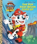 Cover: The Pup That Never Gives Up (PAW Patrol: The Dino Movie) - Golden Books Publishing Company, Inc.