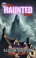 Cover: GKP Most Haunted Places Series 1: Illustrated Edition - Volume 2 (GKP Most Haunted Places Series 1 - Illustrated Editions, #2) - Grant Kelly Publications