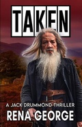 Cover: Taken (The Jack Drummond Thrillers, #7) - Rena George