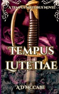 Cover: Tempus Lutetiae - A Tempus Militibus Novel