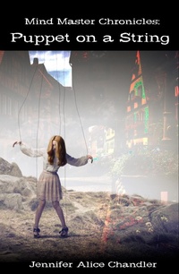 Enlarge image Cover: Mind Master Chronicles: Puppet on a String - Jennifer Alice Chandler