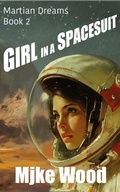 Cover: Girl in a Spacesuit (Martian Dreams, #2) - Mjke Wood