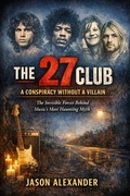Cover: The 27 Club A Conspiracy Without a Villain - Yellaboy Productions