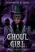 Cover: Ghoul Girl (Horrific Fairy Tales, #5) - Elizabeth K. King