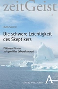 Cover: Die schwere Leichtigkeit des Skeptikers - Karl Alber Verlag