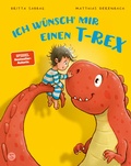 Cover: Ich w&uuml;nsch' mir einen T-Rex - Schneiderbuch