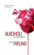 Cover: Alkohol! Du bist nicht mein Freund - BoD - Books on Demand