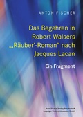 Cover: Das Begehren in Robert Walsers ",R&auml;uber'-Roman" nach Jacques Lacan - Leipziger Uni-Vlg