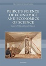 Cover: Peirceas Science of Economics and Economics of Science - Oxford University Press Inc