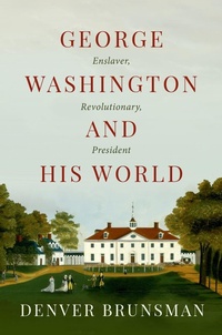 Enlarge image Cover: George Washington and His World - Oxford University Press Inc