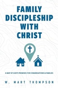 Cover: Family Discipleship with Christ: A Map of God's Promises for Congregations and Families - Concordia Publishing House