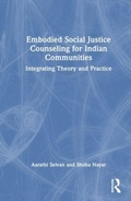 Cover: Embodied Social Justice Counseling for Indian Communities - Routledge