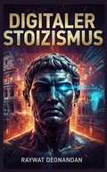 Cover: Digitaler Stoizismus (moderne Weisheit, #4) - Raywat Deonandan
