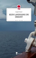 Cover: KEIN LANDGANG IM ORIENT. Life is a Story - story.one - story.one publishing