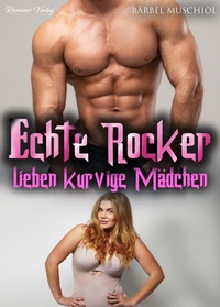 Enlarge image Cover: Echte Rocker lieben kurvige Mädchen. Rocker Romance von Bärbel Muschiol - Romance Verlag