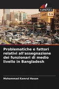 Cover: Problematiche e fattori relativi all'assegnazione dei funzionari di medio livello in Bangladesh - Edizioni Sapienza