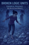 Cover: Broken Logic Units - Danika Prasad