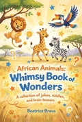 Cover: African Animals: Whimsy Book of Wonders (Magical Whimsy Books, #5) - B. Brown