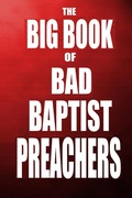 Cover: The Big Book of Bad Baptist Preachers: 100 Cases of Sex Abuse of Children and Exploitation of the Innocent (Schizophrenic Religion: Sexual Abuse in Christian Fundamentalism, #3) - Jeri Massi