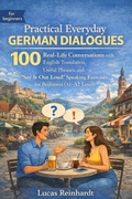 Cover: Practical Everyday German Dialogues: 100 Real-Life Conversations with English Translation, Useful Phrases, and "Say It Out Loud" Speaking Exercises for Beginners (A1-A2 Level) - Fluent Path Publishing