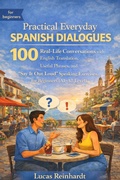 Cover: Practical Everyday Spanish Dialogues: 100 Real-Life Conversations with English Translation, Useful Phrases, and "Say It Out Loud" Speaking Exercises for Beginners (A1-A2 Level) - Fluent Path Publishing