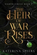 Cover: The Heir of War Rises - Katerina Speers