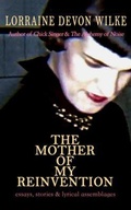 Cover: The Mother of My Reinvention - Lorraine Devon Wilke